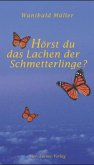 Hörst du das Lachen der Schmetterlinge?