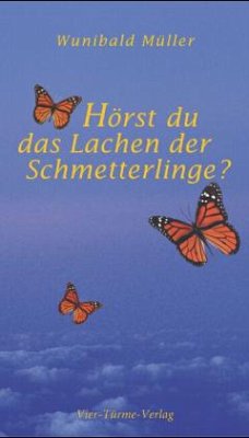 Hörst du das Lachen der Schmetterlinge? - Müller, Wunibald