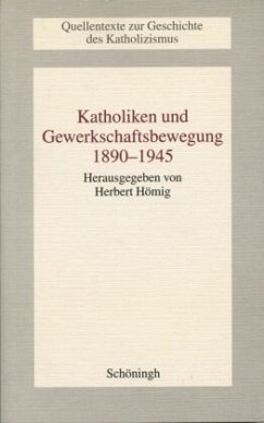 Katholiken und Gewerkschaftsbewegung 1890-1945 - Hömig, Herbert (Hrsg.)