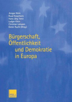 Bürgerschaft, Öffentlichkeit und Demokratie in Europa - Klein, Ansgar / Koopmans, Ruud / Trenz, Hans-Jörg / Klein, Ludger / Lahusen, Christian / Rucht, Dieter (Hgg.)
