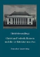 Christian Frederik Hansen und die Architektur um 1800 - Schwarz, Ullrich (Hrsg.)