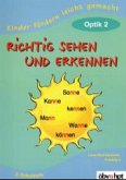 Richtig sehen und erkennen, 2.Schulstufe / Kinder fördern leicht gemacht Bd.2