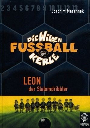 Leon der Slalomdribbler / Die Wilden Fußballkerle Bd.1 von Joachim Masannek  / Joachim Masannek portofrei bei bücher.de bestellen