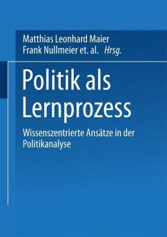 Politik als Lernprozess - Maier, Matthias Leonhard / Hurrelmann, Achim / Nullmeier, Frank / Pritzlaff, Tanja / Wiesner, Achim (Hgg.)