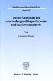 Passive Sterbehilfe bei entscheidungsunfähigen Patienten und das Betreuungsrecht.