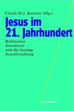 Jesus im 21. Jahrhundert - Körtner, Ulrich H.J. (Hrsg.)
