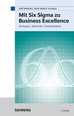 Mit Six Sigma zu Business Excellence - Rehbehn, Rolf; Yurdakul, Zafer B.