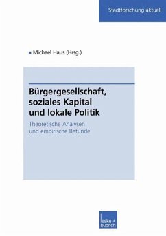 Bürgergesellschaft, soziales Kapital und lokale Politik - Haus, Michael (Hrsg.)