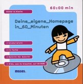 Deine eigene Homepage in 60 Minuten, m. CD-ROM Deine eigene Homepage in 60 Minuten, m. CD-ROM