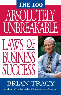 The 100 Absolutely Unbreakable Laws of Business Success - Tracy, Brian