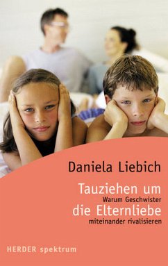 Tauziehen um die Elternliebe - Liebich, Daniela