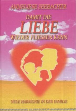 Damit die Liebe wieder fließen kann