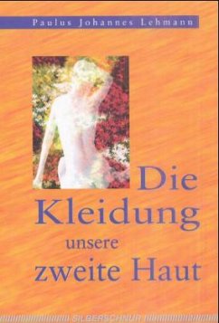 Die Kleidung, unsere zweite Haut - Lehmann, Paulus J