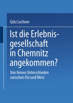 Ist die Erlebnisgesellschaft in Chemnitz angekommen? - Lechner, Götz