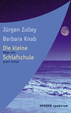 Die kleine Schlafschule - Wege zum guten Schlaf - Zulley, Jürgen; Knab, Barbara