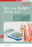 Das Low-Budget-Werbe-1x1 für Existenzgründer, Selbstständige und Kleinunternehmer