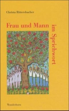 Frau und Mann im Sprichwort - Rittersbacher, Christa