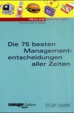 Die 75 besten Managemententscheidungen aller Zeiten