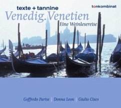 Texte + Tannine: Venedig. Venetien - Eine Weinlesereise