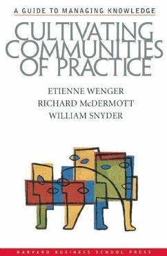 Cultivating Communities of Practice: A Guide to Managing Knowledge - Wenger, Etienne; McDermott, Richard A.; Snyder, William