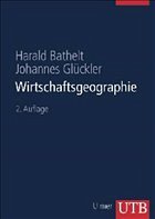 Wirtschaftsgeographie - Bathelt, Harald; Glückler, Johannes