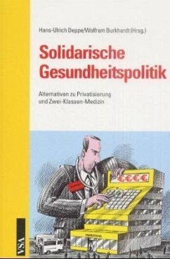 Solidarische Gesundheitspolitik - Hrsg. v. Hans-Ulrich Deppe u. Wolfram Burkhardt