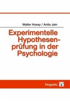 Experimentelle Hypothesenprüfung in der Psychologie - Hussy, Walter;Jain, Anita