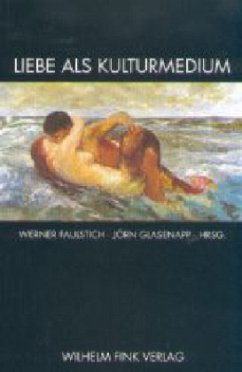 Liebe als Kulturmedium - Faulstich, Werner / Glasenapp, Jörn (Hgg.)