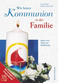 Wir feiern Kommunion in der Familie - Rose, Heidi;Rühl, Marie L