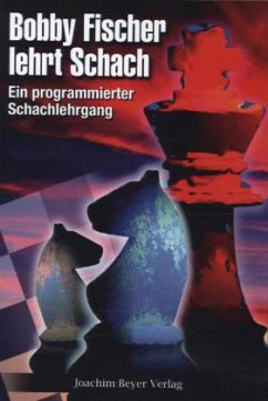 Bobby Fischer lehrt Schach - Fischer, Robert J.;Margulies, Stuart;Mosenfelder, Donn