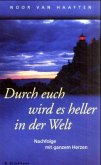 Durch euch wird es heller in der Welt