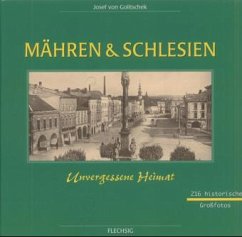 Mähren und Schlesien. Unvergessene Heimat - Golitschek, Josef von