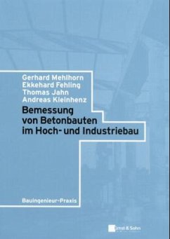 Bemessung von Betonbauten im Hoch- und Industriebau - Mehlhorn, Gerhard / Fehling, Ekkehard / Jahn, Thomas / Kleinhenz, Andreas