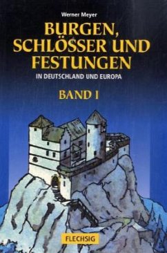 Burgen, Schlösser und Festungen in Deutschland und Europa, 3 Bde - Meyer, Werner