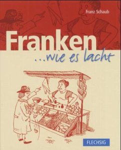 Franken . . . wie es lacht - Schaub, Franz