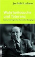Wahrheitssuche und Toleranz - Lochman, Jan M.