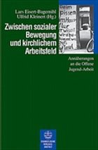 Zwischen sozialer Bewegung und kichlichem Arbeitsfeld - Eisert-Bagemihl, Lars / Kleinert, Ulfrid (Hgg.)