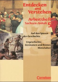 Klasse 5, Arbeitsheft / Entdecken und Verstehen, Geschichtsbuch für Sachsen-Anhalt