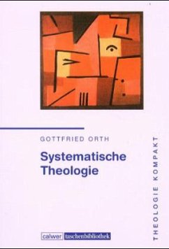 Theologie kompakt: Systematische Theologie - Orth, Gottfried