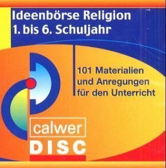Ideenbörse Religion 1. bis 6. Schuljahr, 101 Materialien und Anregungen für den Unterricht, 1 CD-ROM