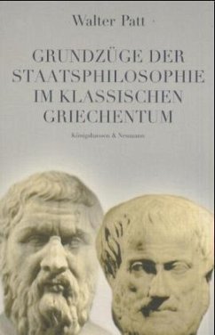 Grundzüge der Staatsphilosophie im klassischen Griechentum - Patt, Walter