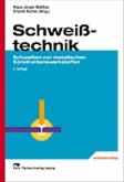 Schweißtechnik: Schweißen von metallischen Konstruktionswerkstoffen