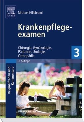 Chirurgie, Gynäkologie, Pädiatrie, Urologie, Orthopädie / Krankenpflege-Examen Bd.3
