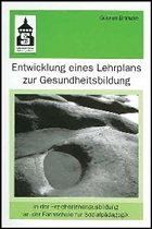 Cover Entwicklung eines Lehrplanes zur Gesundheitsbildung