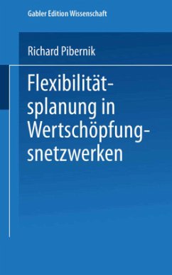 Flexibilitätsplanung in Wertschöpfungsnetzwerken - Pibernik, Richard