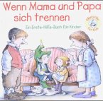Wenn Mama und Papa sich trennen Wenn Mama und Papa sich trennen