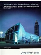 Cover Architektur als Markenkommunikation: Dynaform + Cube; Architecture as Brand Communication