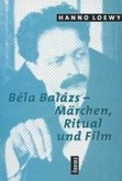 Bela Balazs - Märchen, Ritual und Film