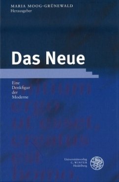 Das Neue. Eine Denkfigur der Moderne - Moog-Grünewald, Maria (Hrsg.)