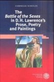 The 'Battle of the Sexes' in D. H. Lawrence's Prose, Poetry and Paintings